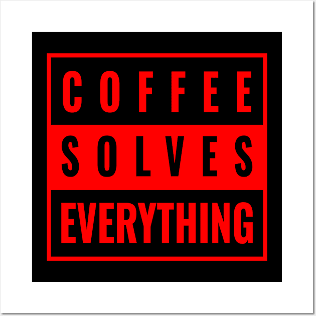 Coffee Solves Everything Coffee Wall Art by GreenCowLand